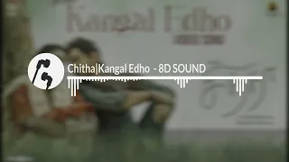 Chitha | Kangal Edho | 8D SOUND