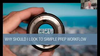 Overview of a ‘Total Workflow’ Approach to Sample Prep and Why it Matters