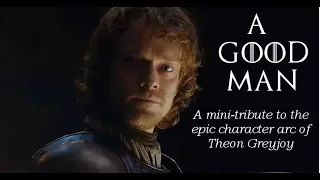 Theon Greyjoy - A Good Man ( a mini tribute including s8 episode 3 )