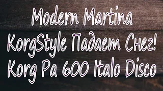 Modern Martina & KorgStyle   Падает Снег! Faster Snow falls Korg Pa 600 Italo Disco