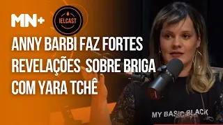 Entrevista: Anny Barbi faz fortes revelações  sobre briga com a cantora Yara TchÊ