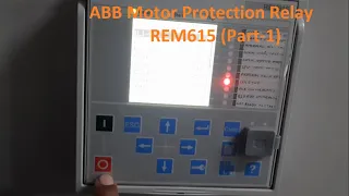 ABB Motor Protection Relay - REM615 (Part-1) || Metering, Protection Settings, View Events & Records