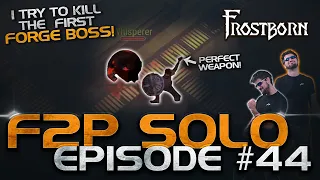FIRST FORGE BOSS! Doing the Forge SOLO! Frostborn F2P Solo Series. Ep. 44 - JCF