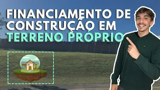 ENTENDA O FINANCIAMENTO DE CONSTRUÇÃO EM TERRENO PRÓPRIO | Construção financiada CAIXA