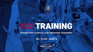 ICU Training 2022: Sr Rene Gomes - Introduction to Critical Care and Patient Assessment