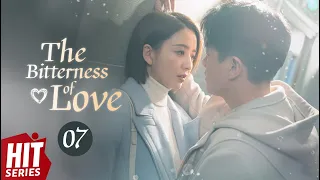 【ENG SUB】The Bitterness of Love EP07 | Tong Li Ya, Tong Da Wei, Tan Jian Ci, Jiang Yan | HitSeries