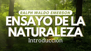 Naturaleza: fuera y dentro de nosotros -  Ensayo sobre la naturaleza de Ralph Waldo Emerson (P. 1)