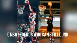 5 NBA Legends Who Can Still Dunk