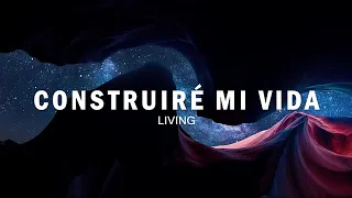 Construiré Mi Vida | Evan Craft, Living | Letra