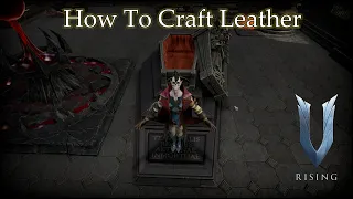 Quick Guide - How To Craft Leather In V Rising