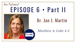 Matthew 4; Luke 4-5 Part 2 • Dr. Jan J. Martin • Jan. 30 - Feb. 5 • Come Follow Me