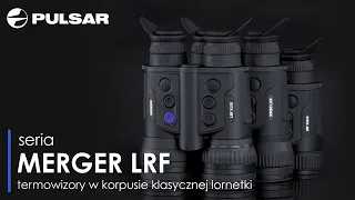 O trzech takich, co ukradły nie tylko księżyc. Pulsar Merger LRF - lornetki do zadań specjalnych