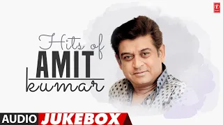 Hits of Amit Kumar (Audio) Jukebox | Amit Kumar Super Hit Songs