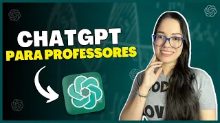 ChatGPT para professores: Dicas para facilitar a sua vida