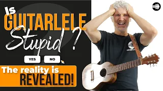 The reality is REVEALED!! Is guitarlele stupid?
