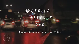 Gapapa tahan dulu aja rasa sakitnya - CERITA SEBELUM TIDUR Eps. 59