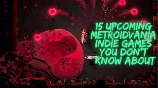 15 Upcoming Indie Metroidvania Games You Probably Didn’t Know About -    2024 and Beyond (Part 21)