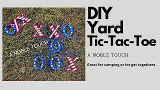 DIY Large Yard Tic-Tac-Toe Game, How to Make a Yard Game, Camping Game, with A Noble Touch