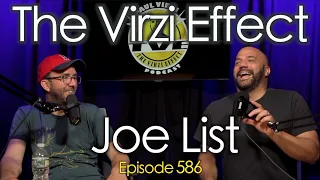 Joe List (TUESDAYS WITH STORIES) | The Virzi Effect 586 || Paul Virzi