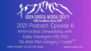 6. Antimicrobial Stewardship with Eddie Stenehjem, MD, MSc