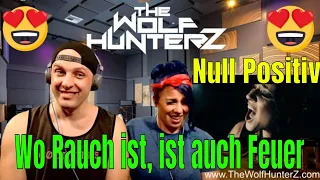 Null Positiv - Wo Rauch ist, ist auch Feuer (Official Video) THE WOLF HUNTERZ Reactions