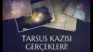 TARSUS KAZISI HAKKINDAKİ GERÇEKLER?