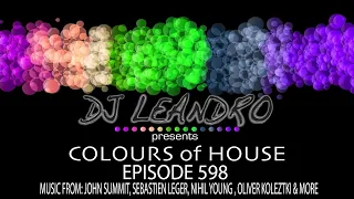 DJ Leandro presents 'Colours of House' Podcast - Episode #598 [MELODIC HOUSE & TECHNO MIX]