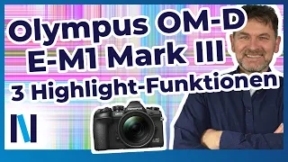 Olympus OM-D E-M1 Mark III: Diese 3 Spezialfunktionen werden Dich umhauen!
