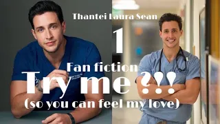 Try me(so you can feel my love) - 1 // Thantei Laura Sean#fan_fiction #Dr_Mike