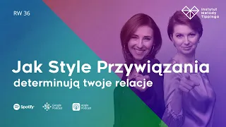 RW 36: Jak Style Przywiązania determinują twoje relacje #rozwój #relacje #duchowość