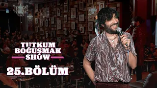 Tutkum Boğuşmak Show 25. Bölüm @Dada