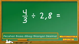 Cara Mudah Pembagian Pecahan Biasa dengan Bilangan Desimal