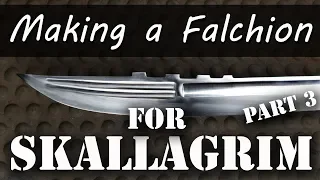 Making A Falchion for Skallagrim - Part 3