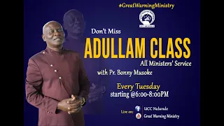 ADDULLAM CLASS || TUESDAYMINISTERS SERVICE with PR. BONNY MOSOKE 01.11.2022