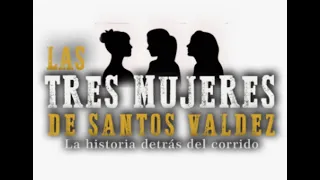 las tres mujeres (Santos Valdez) La historia de tras del corrido cortometraje completo