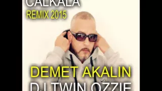 DJ TWIN OZZIE ft DEMET AKALIN   CALKALA   REMIX 2015