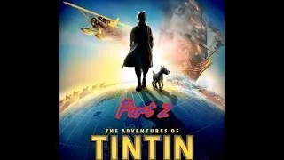 The Adventures of Tintin: The Secret of the Unicorn Part 2