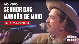 SENHOR DAS MANHÃS DE MAIO - LUIZ MARENCO  (AO VIVO - SHOW DVD TODO O MEU CANTO)