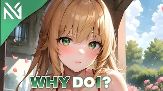 Nightcore - Why Do I? (Lyrics)