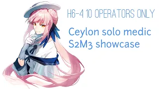 [Arknights] - H6-4 10 operators only (Ceylon S2M3 solo medic showcase)