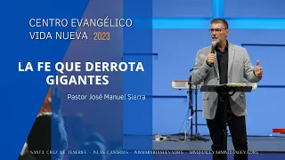 La fe que derrota gigantes - Pastor José Manuel Sierra.