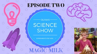 Olivia's Science Show - Episode 2 - Magic Milk!