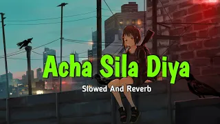 Acha Sila Diya Tune Mere Pyar Ka | Slowed And Reverb | Aatrangi Lofi Music 🎶 🎵