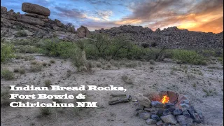 Indian Bread Rocks, Chiricahua, and Fort Bowie