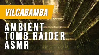 Ambient Tomb Raider ASMR: Vilcabamba (Wind, Water)