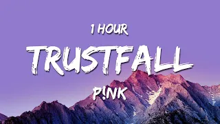 [1 HOUR] P!NK - TRUSTFALL (Lyrics)