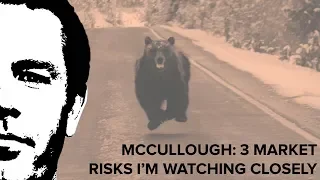 [Webcast] McCullough: 3 Market Risks I’m Watching Closely