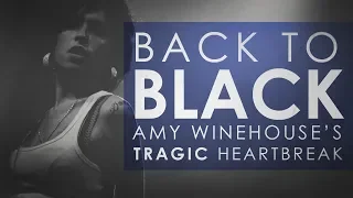 Back to Black: Amy Winehouse's Tragic Heartbreak