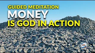 Guided Meditation - Money Is God In Action