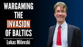 This Is What Happens If Russia Invades The Baltics | Ep. 20 Lukas Milevski